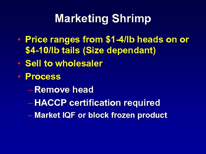 Marketing Shrimp • Price ranges from $1 -4/lb heads on or $4 -10/lb tails