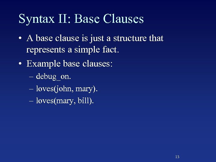 Syntax II: Base Clauses • A base clause is just a structure that represents