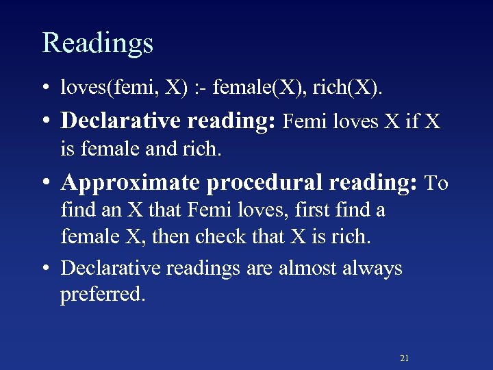 Readings • loves(femi, X) : - female(X), rich(X). • Declarative reading: Femi loves X