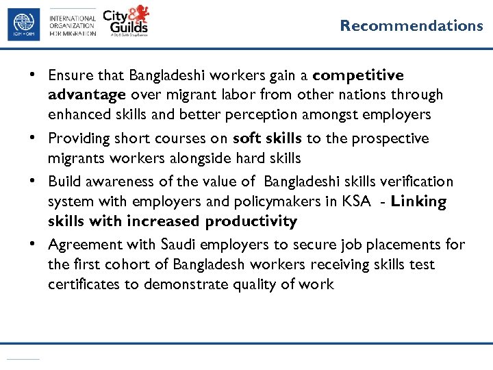 Recommendations • Ensure that Bangladeshi workers gain a competitive advantage over migrant labor from