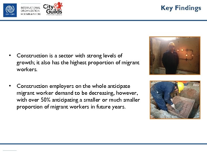 Key Findings • Construction is a sector with strong levels of growth; it also