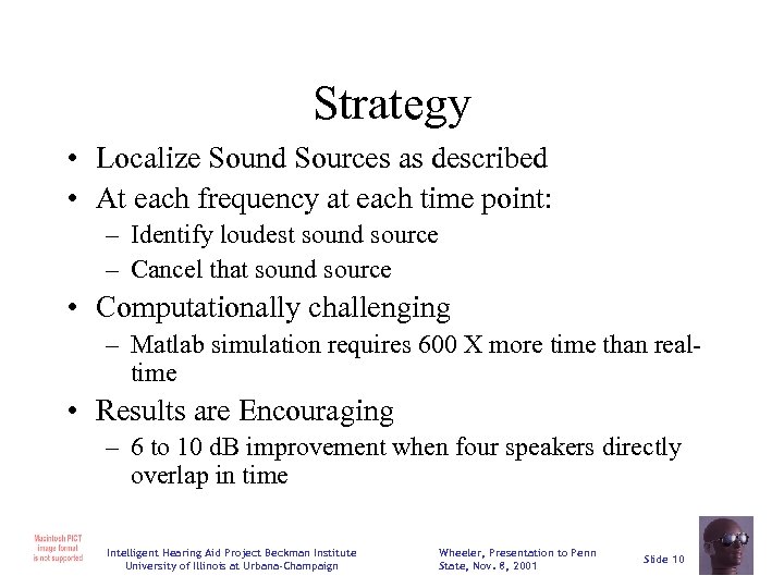 Strategy • Localize Sound Sources as described • At each frequency at each time