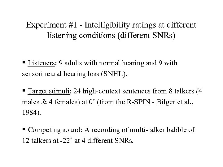 Experiment #1 - Intelligibility ratings at different listening conditions (different SNRs) § Listeners: 9