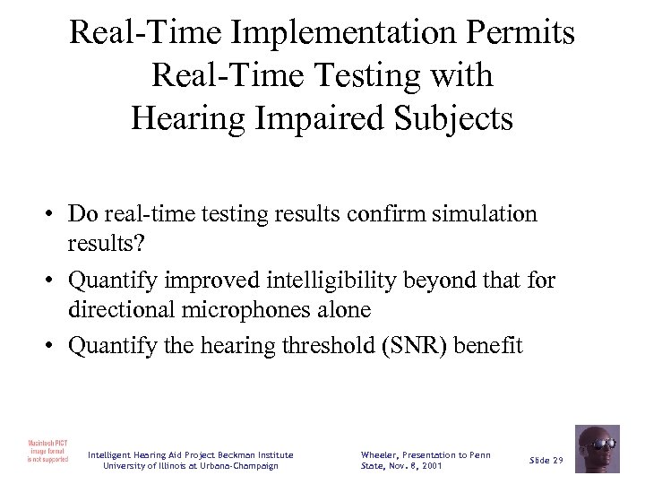 Real-Time Implementation Permits Real-Time Testing with Hearing Impaired Subjects • Do real-time testing results