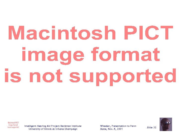Intelligent Hearing Aid Project Beckman Institute University of Illinois at Urbana-Champaign Wheeler, Presentation to