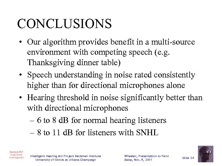 CONCLUSIONS • Our algorithm provides benefit in a multi-source environment with competing speech (e.