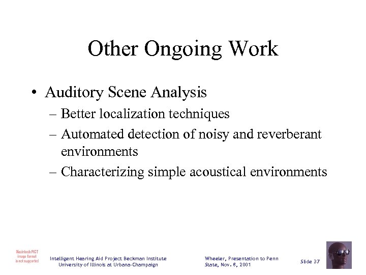 Other Ongoing Work • Auditory Scene Analysis – Better localization techniques – Automated detection