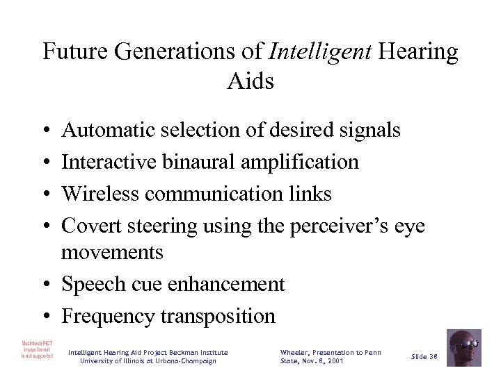 Future Generations of Intelligent Hearing Aids • • Automatic selection of desired signals Interactive