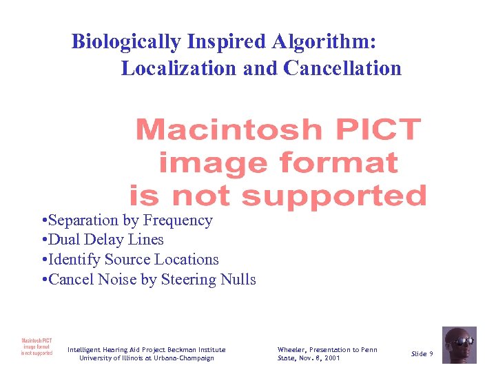 Biologically Inspired Algorithm: Localization and Cancellation • Separation by Frequency • Dual Delay Lines