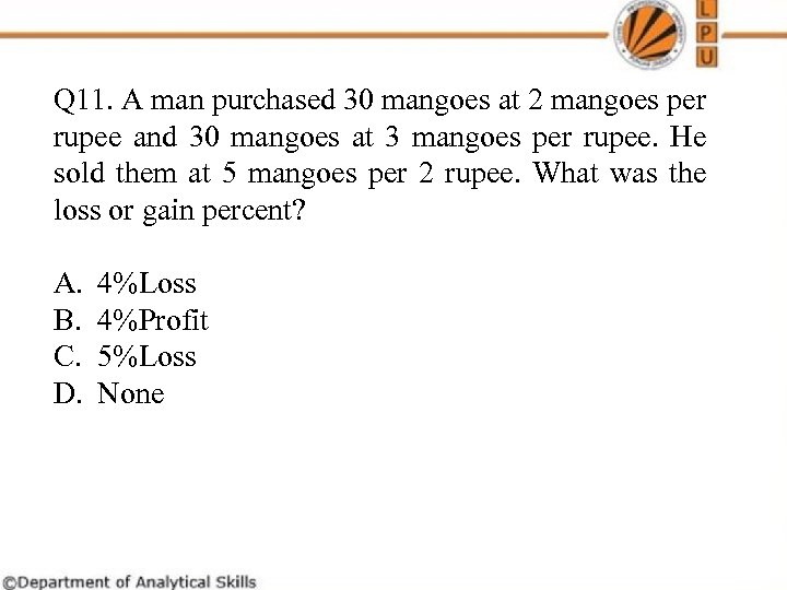 Q 11. A man purchased 30 mangoes at 2 mangoes per rupee and 30