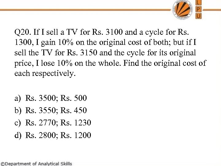 Q 20. If I sell a TV for Rs. 3100 and a cycle for