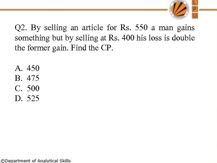 Q 2. By selling an article for Rs. 550 a man gains something but