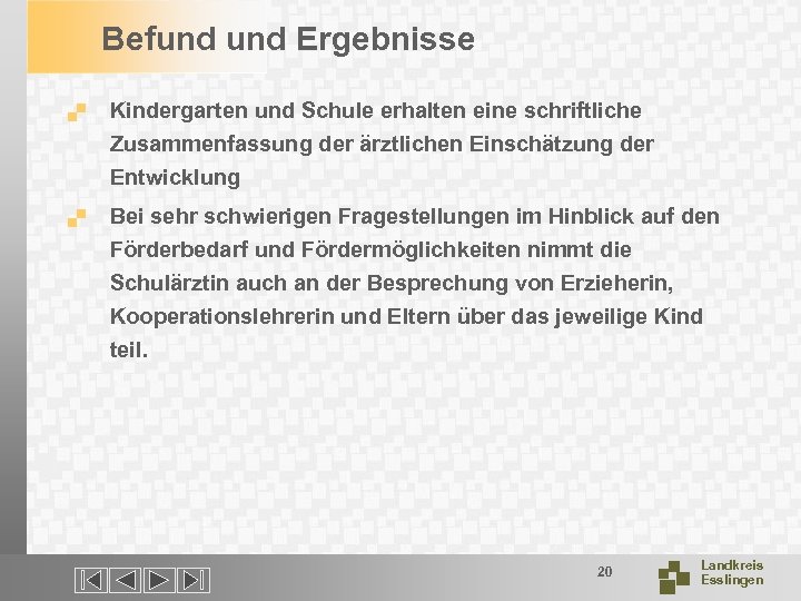 Befund Ergebnisse. Kindergarten und Schule erhalten eine schriftliche Zusammenfassung der ärztlichen Einschätzung der Entwicklung