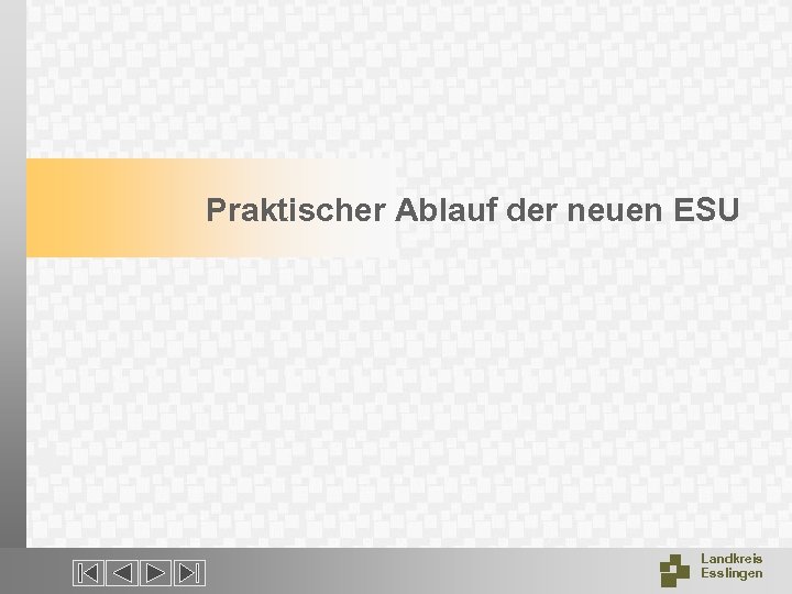 Praktischer Ablauf der neuen ESU Landkreis Esslingen 