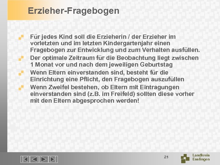Erzieher-Fragebogen. . Für jedes Kind soll die Erzieherin / der Erzieher im vorletzten und
