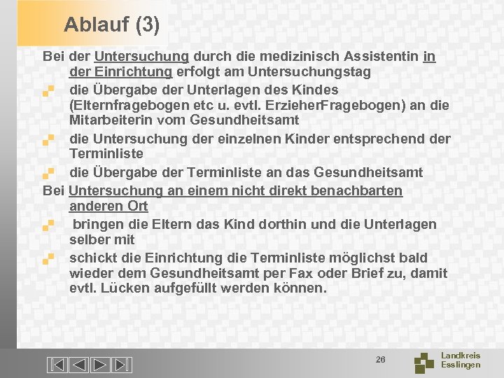 Ablauf (3) Bei der Untersuchung durch die medizinisch Assistentin in der Einrichtung erfolgt am