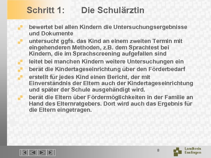 Schritt 1: . . . Die Schulärztin bewertet bei allen Kindern die Untersuchungsergebnisse und