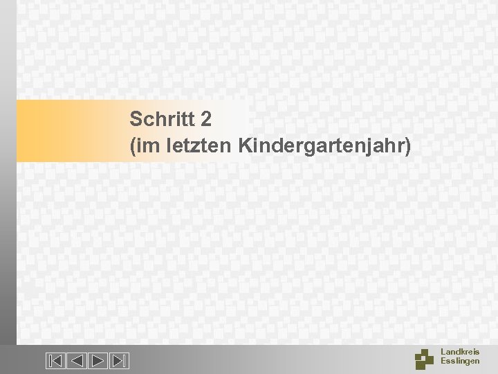 Schritt 2 (im letzten Kindergartenjahr) Landkreis Esslingen 