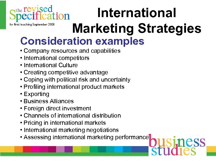 International Marketing Strategies Consideration examples • Company resources and capabilities • International competitors •
