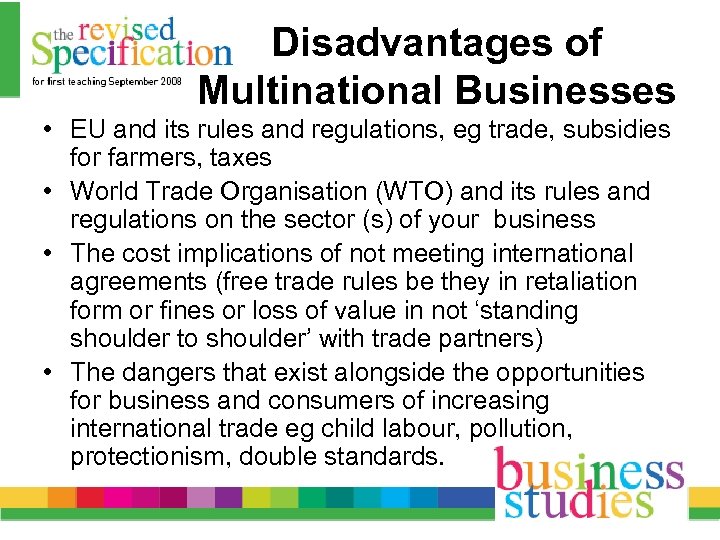 Disadvantages of Multinational Businesses • EU and its rules and regulations, eg trade, subsidies