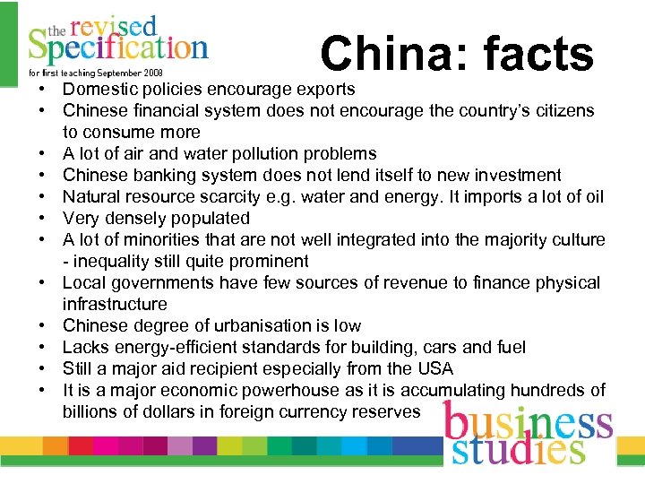 China: facts • Domestic policies encourage exports • Chinese financial system does not encourage