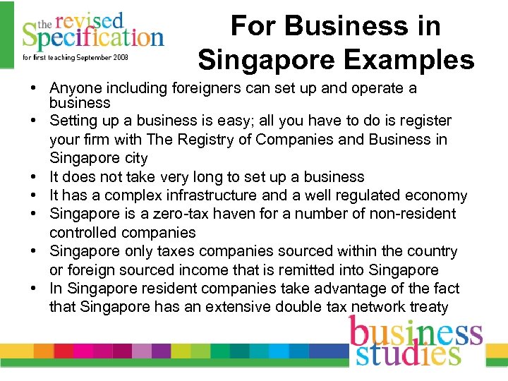 For Business in Singapore Examples • Anyone including foreigners can set up and operate