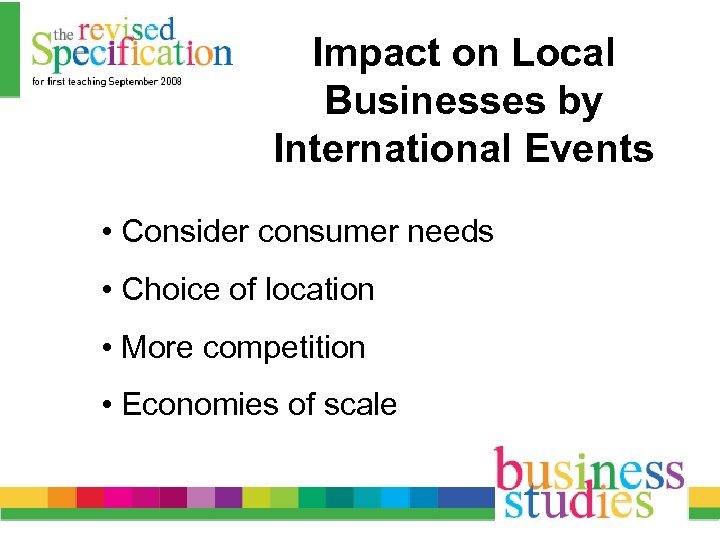 Impact on Local Businesses by International Events • Consider consumer needs • Choice of