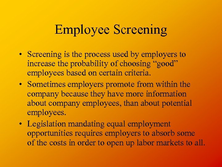 Employee Screening • Screening is the process used by employers to increase the probability