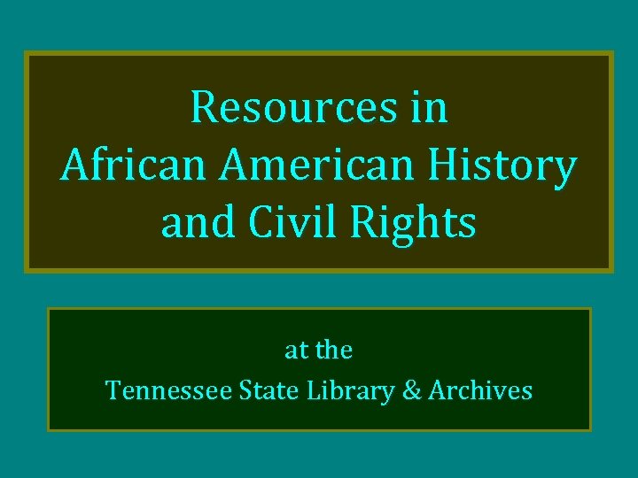 Resources in African American History and Civil Rights at the Tennessee State Library &