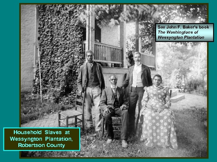 See John F. Baker’s book The Washingtons of Wessyngton Plantation Household Slaves at Wessyngton