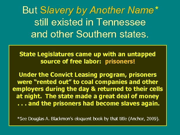 But Slavery by Another Name* still existed in Tennessee and other Southern states. State