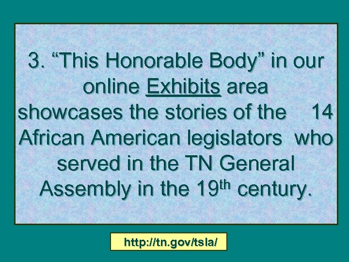 3. “This Honorable Body” in our online Exhibits area showcases the stories of the