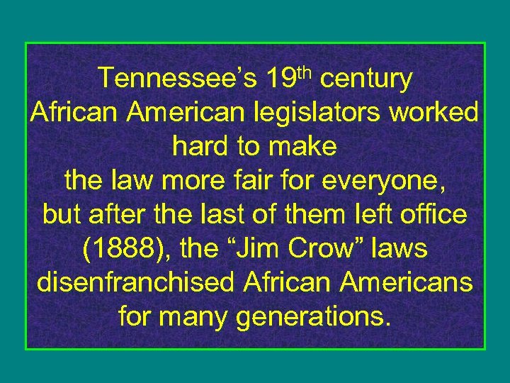 Tennessee’s 19 th century African American legislators worked hard to make the law more