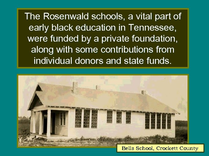 The Rosenwald schools, a vital part of early black education in Tennessee, were funded