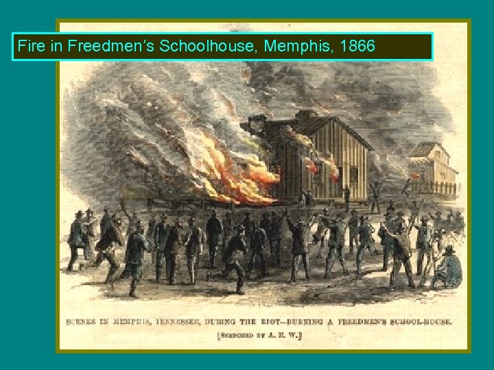 Fire in Freedmen’s Schoolhouse, Memphis, 1866 