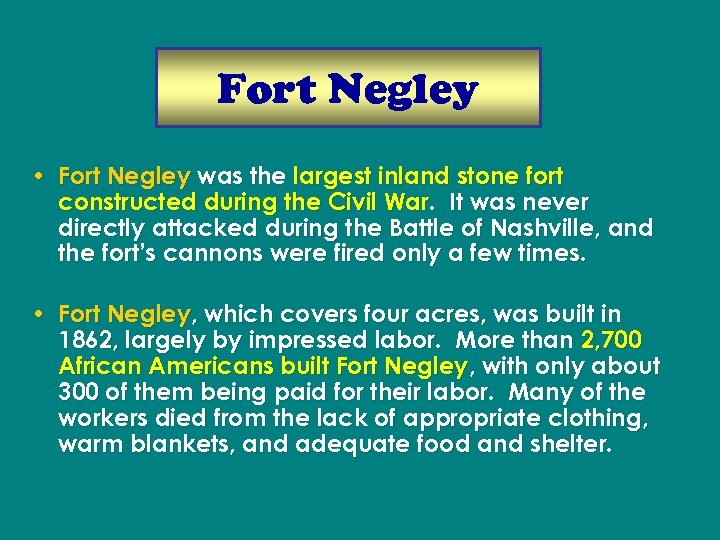 Fort Negley • Fort Negley was the largest inland stone fort constructed during the
