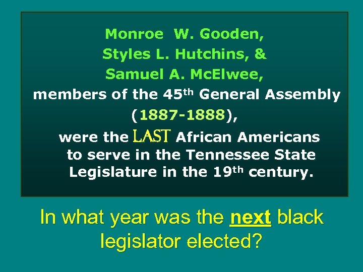 Monroe W. Gooden, Styles L. Hutchins, & Samuel A. Mc. Elwee, members of the