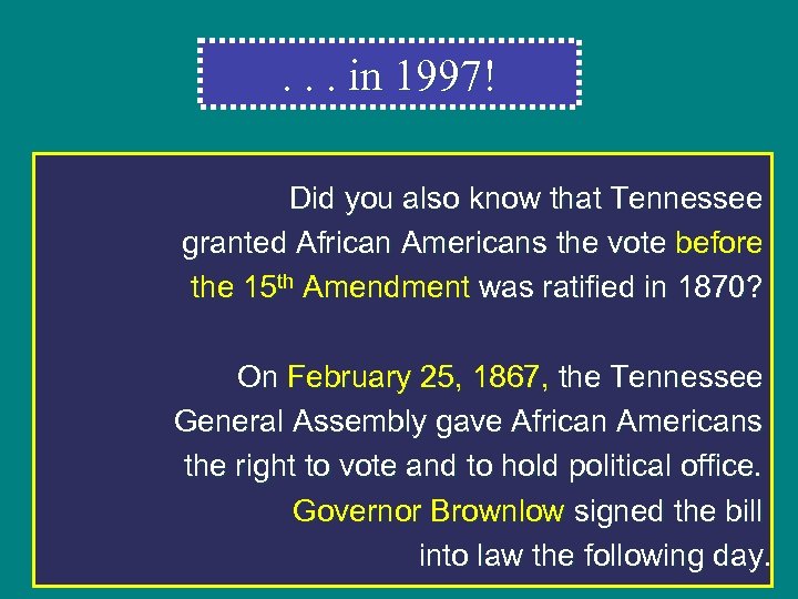 . . . in 1997! Did you also know that Tennessee granted African Americans