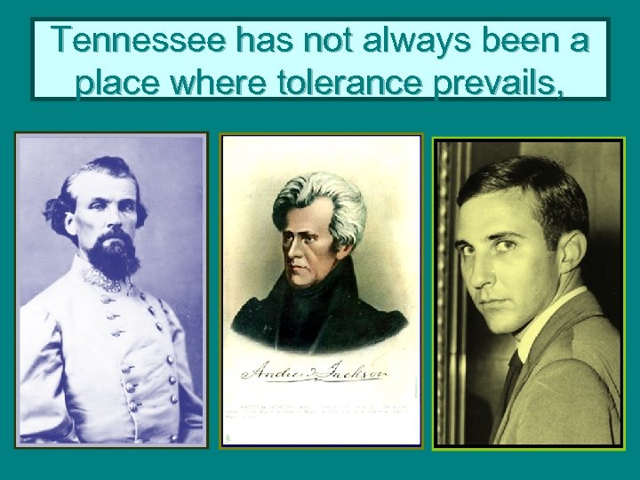 Tennessee has not always been a place where tolerance prevails, 