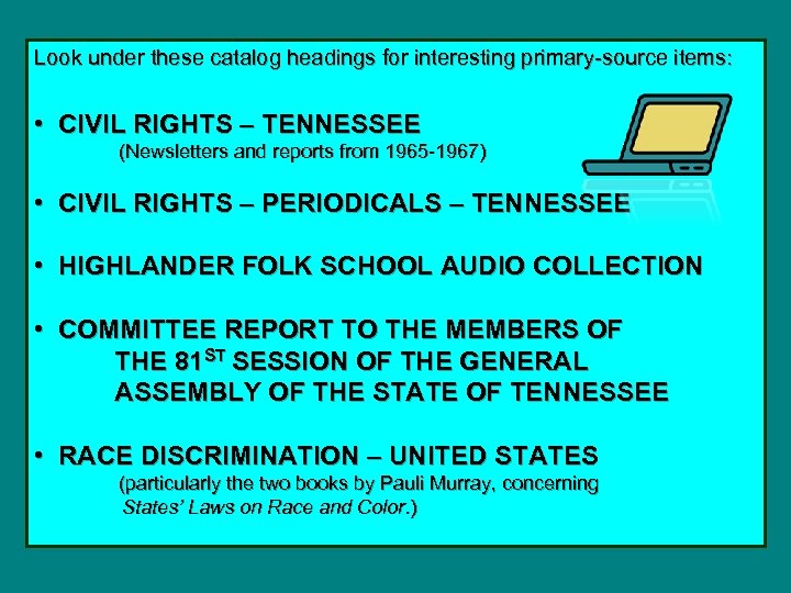 Look under these catalog headings for interesting primary-source items: • CIVIL RIGHTS – TENNESSEE