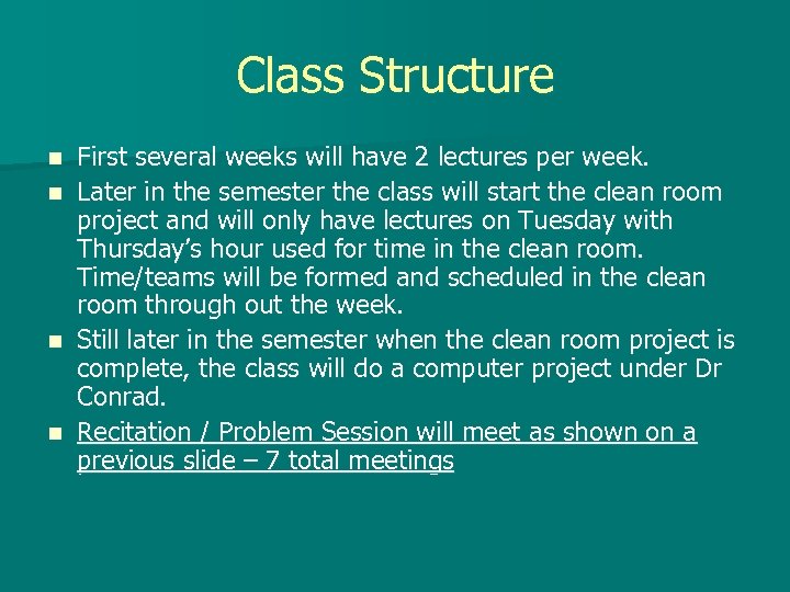 Class Structure First several weeks will have 2 lectures per week. n Later in