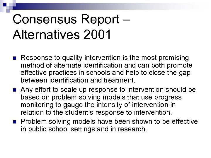 Consensus Report – Alternatives 2001 n n n Response to quality intervention is the