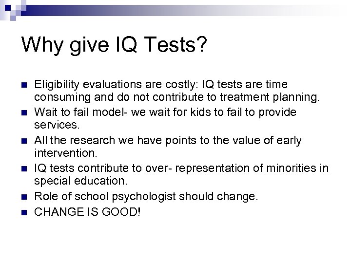 Why give IQ Tests? n n n Eligibility evaluations are costly: IQ tests are