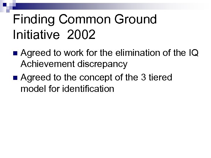 Finding Common Ground Initiative 2002 Agreed to work for the elimination of the IQ