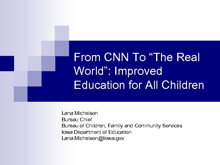 From CNN To “The Real World”: Improved Education for All Children Lana Michelson Bureau