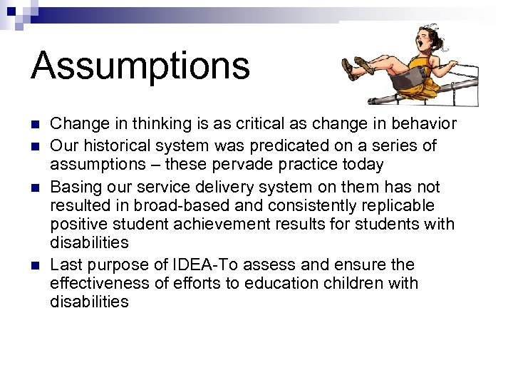 Assumptions n n Change in thinking is as critical as change in behavior Our