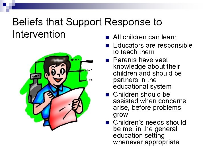 Beliefs that Support Response to Intervention n All children can learn n n Educators
