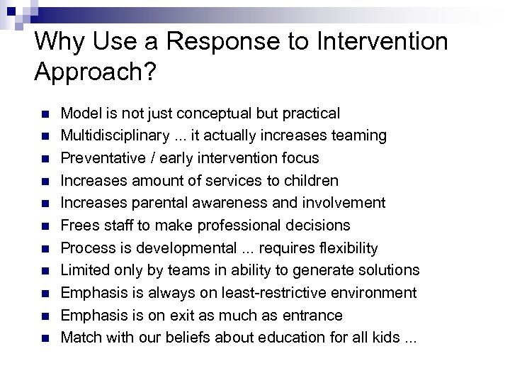 Why Use a Response to Intervention Approach? n n n Model is not just