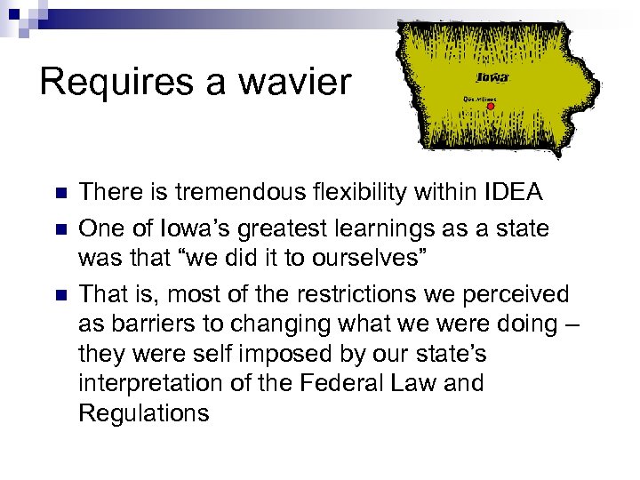 Requires a wavier n n n There is tremendous flexibility within IDEA One of