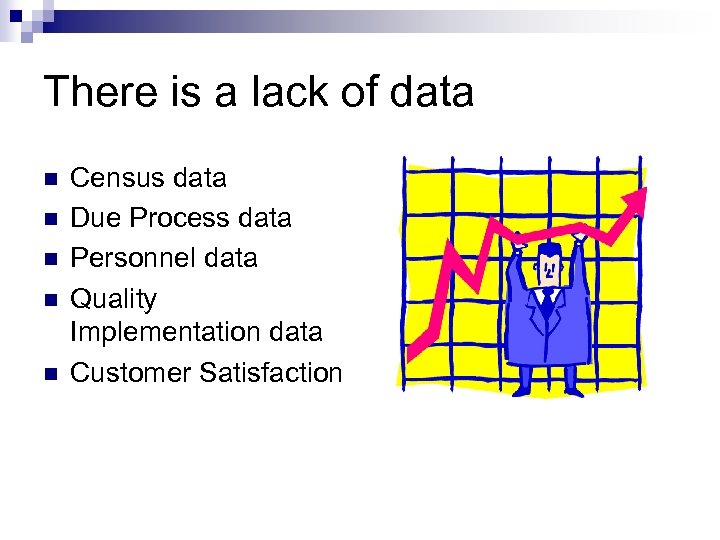 There is a lack of data n n n Census data Due Process data